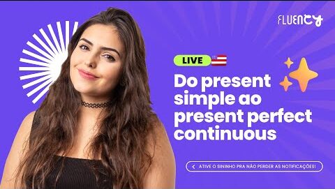 Do Present Simple ao Presente Perfect Continuous com Teacher Carol Infante